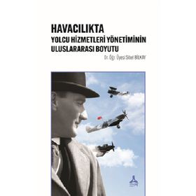 Havacılıkta Yolcu Hizmetleri Yönetiminin Uluslararası Boyutu - Sibel Bilkay