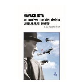 Havacılıkta Yolcu Hizmetleri Yönetiminin Uluslararası Boyutu - Sibel Bilkay