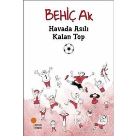 Havada Asılı Kalan Top - Behiç Ak