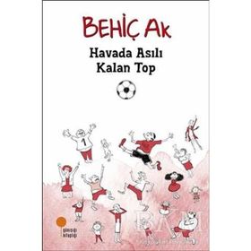 Havada Asılı Kalan Top - Behiç Ak