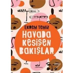 Havada Kesişen Bakışlar - Ekrem Temiz