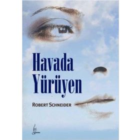 HAVADA YÜRÜYEN - ROBERT SCHNEIDER