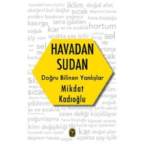 Havadan Sudan Doğru Bilinen Yanlışlar - Mikdat Kadıoğlu