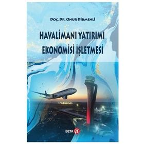 Havalimanı Yatırımı Ekonomisi İşletmesi Beta Yayınları