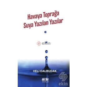 Havaya Toprağa Suya Yazılan Yazılar - Veli Dalbudak