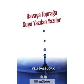 Havaya Toprağa Suya Yazılan Yazılar - Veli Dalbudak