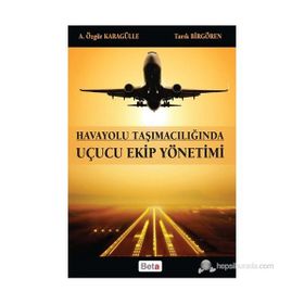 HAVAYOLU TAŞIMACILIĞINDA UÇUCU EKIP YÖNETIMI - A. ÖZGÜR KARAGÜLLE;TARIK BIRGÖREN