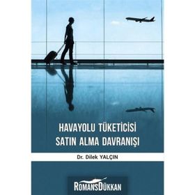Havayolu Tüketicisi Satın Alma Davranışı - Dilek Yalçın