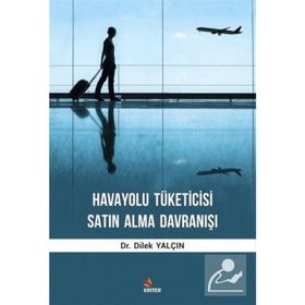 Havayolu Tüketicisi Satın Alma Davranışı - Dilek Yalçın