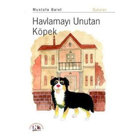 HAVLAMAYI UNUTAN KÖPEK - MUSTAFA BALEL