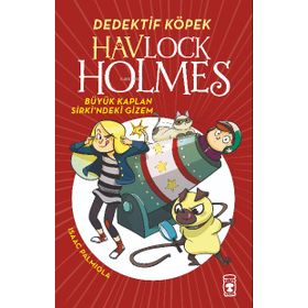 Havlock Holmes Büyük Kaplan Sirkindeki Gizem - Isaac Palmiola - Timaş Yayınları