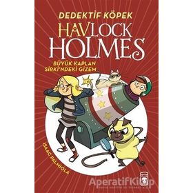 Havlock Holmes Büyük Kaplan Sirkindeki Gizem - Isaac Palmiola - Timaş Yayınları