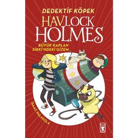 Havlock Holmes Büyük Kaplan Sirkindeki Gizem - Isaac Palmiola - Timaş Yayınları