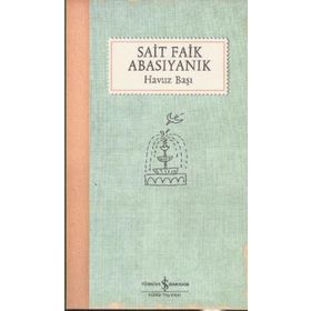 HAVUZ BAŞI - SAIT FAIK ABASIYANIK