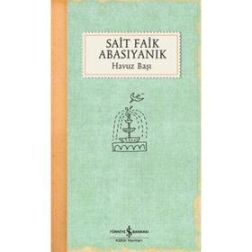 HAVUZ BAŞI - SAIT FAIK ABASIYANIK