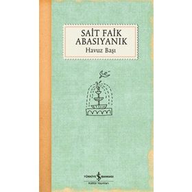 HAVUZ BAŞI - SAIT FAIK ABASIYANIK
