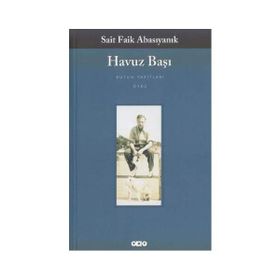 HAVUZ BAŞI - SAIT FAIK ABASIYANIK