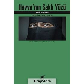 Havva'nın Saklı Yüzü-Arap Dünyasında Kadınlar - Neval Es-Sadevi