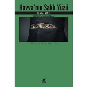 Havva'nın Saklı Yüzü-Arap Dünyasında Kadınlar - Neval Es-Sadevi