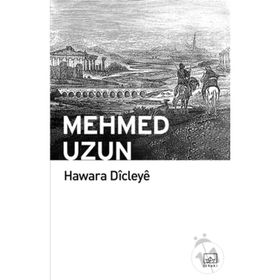 Hawara Dicleye - Mehmed Uzun