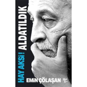 Hay Aksi! Aldatıldık - Emin Çölaşan