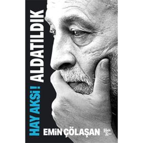 Hay Aksi! Aldatıldık - Emin Çölaşan
