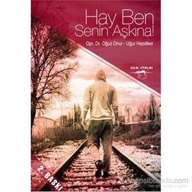 HAY BEN SENIN AŞKINA! - OĞUZ ONUR;UĞUR HEPDIKER