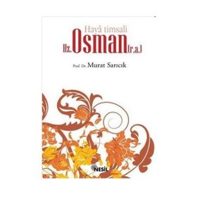 HAYA TIMSALI HZ. OSMAN - MURAT SARICIK