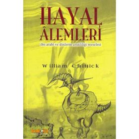 HAYAL ALEMLERI İBN ARABI VE DINLERIN ÇEŞİTLİLİĞİ MESELESI - WILLIAM C. CHITTICK