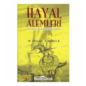 HAYAL ALEMLERI İBN ARABI VE DINLERIN ÇEŞİTLİLİĞİ MESELESI - WILLIAM C. CHITTICK
