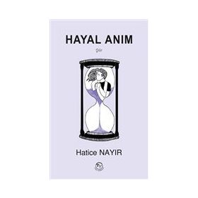Hayal Anım - Hatice Nayır