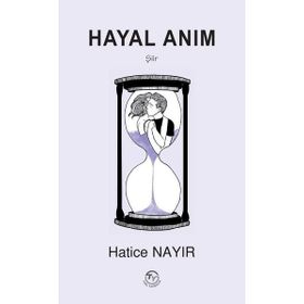 Hayal Anım - Hatice Nayır