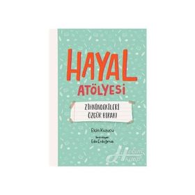 Hayal Atölyesi-Zihindekileri Özgür Bırak! - Elçin Kuzucu