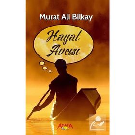 Hayal Avcısı - Murat Ali Bilkay