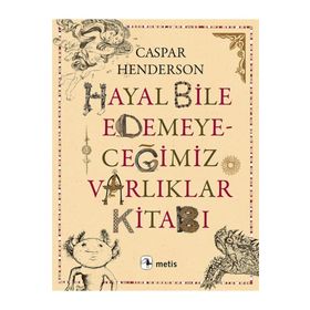 Hayal Bile Edemeyeceğimiz Varlıklar Kitabı - Caspar Henderson