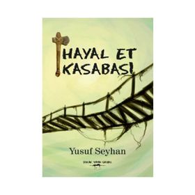 Hayal Et Kasabası - Yusuf Seyhan