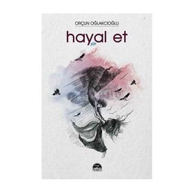 Hayal Et - Orçun Oğlakcıoğlu