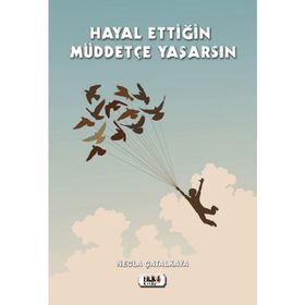 Hayal Ettiğin Müddetçe Yaşarsın - Necla Çatalkaya