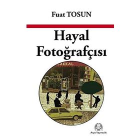 Hayal Fotoğrafçısı - Fuat Tosun