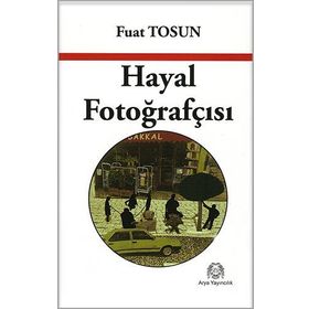 Hayal Fotoğrafçısı - Fuat Tosun
