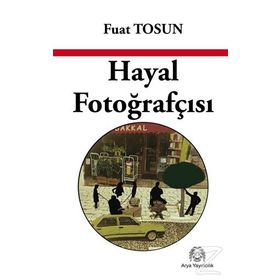 Hayal Fotoğrafçısı - Fuat Tosun