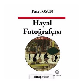 Hayal Fotoğrafçısı - Fuat Tosun