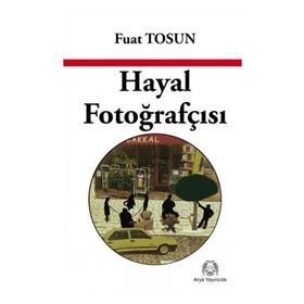 Hayal Fotoğrafçısı - Fuat Tosun