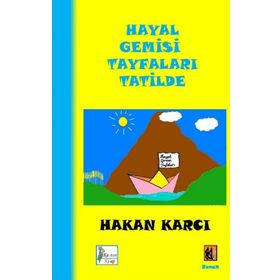 Hayal Gemisi Tayfaları Tatilde - Hasan Karcı