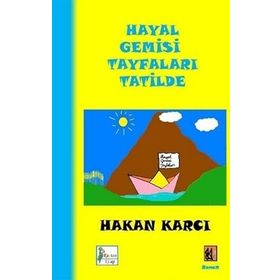 Hayal Gemisi Tayfaları Tatilde - Hasan Karcı