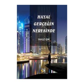 Hayal Gerçeğin Neresinde - Yavuz Işık