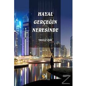 Hayal Gerçeğin Neresinde - Yavuz Işık