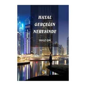 Hayal Gerçeğin Neresinde - Yavuz Işık