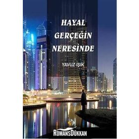 Hayal Gerçeğin Neresinde - Yavuz Işık