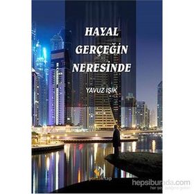 Hayal Gerçeğin Neresinde - Yavuz Işık